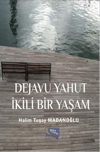 Dejavu Yahut İkili Bir Yaşam - Halim Tugay Madanoğlu - Gece Kitaplığı