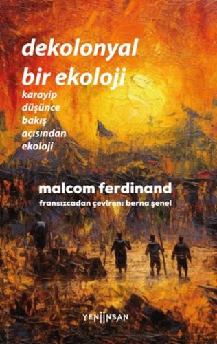 Dekolonyal Bir Ekoloji - Malcom Ferdinand - Yeni İnsan Yayınevi