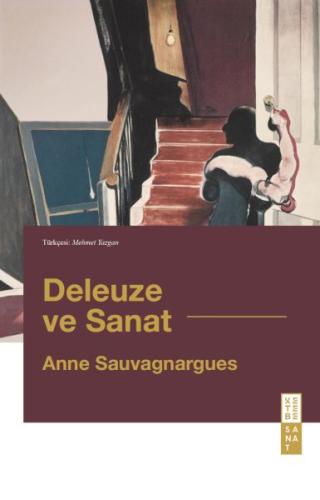 Deleuze ve Sanat - Anne Sauvagnargues - Ketebe Yayınları