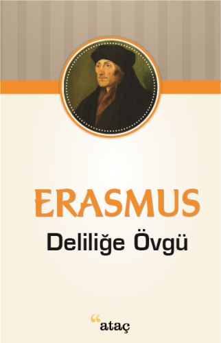 Deliliğe Övgü - Desiderius Erasmus - Ataç Yayınları