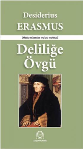 Deliliğe Övgü - Desiderius Erasmus - Arya Yayıncılık