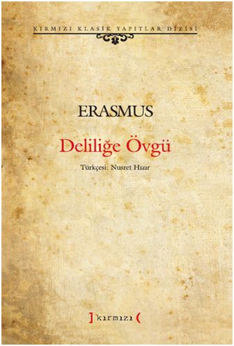 Deliliğe Övgü - Desiderius Erasmus - Kırmızı Yayınları