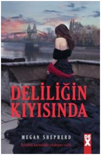 Deliliğin Kıyısında - Megan Shepherd - Dex Yayınevi