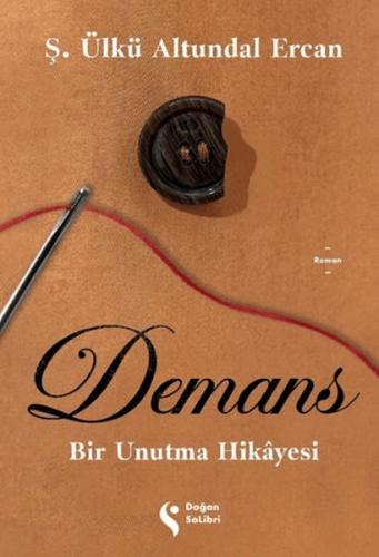 Demans: Bir Unutma Hikayesi - Ş. Ülkü Altundal Ercan - Doğan Solibri