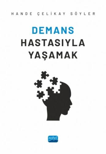 Demans Hastasıyla Yaşamak - Hande Çelikay Söyler - Nobel Akademik Yayı