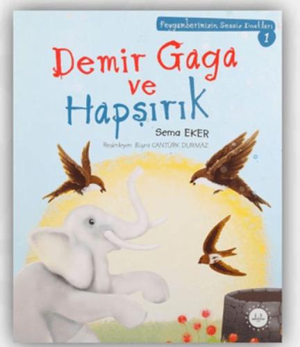 Demir Gaga Ve Hapşırık Peygamberimizin Sessiz Dostları 1 - Sema Eker -