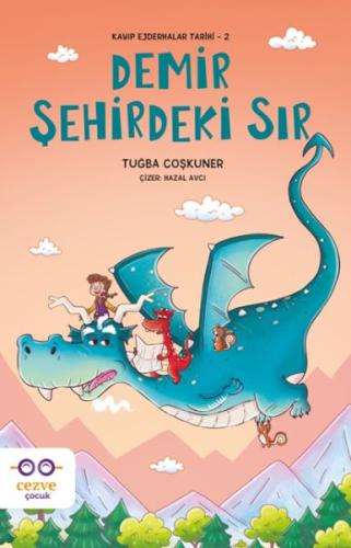 Demir Şehirdeki Sır – Kayıp Ejderhalar Tarihi 2 - Tuğba Coşkuner - Cez