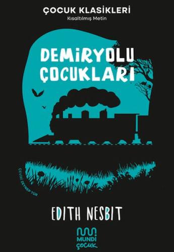 Demiryolu Çocukları - Edith Nesbit - Mundi Çocuk