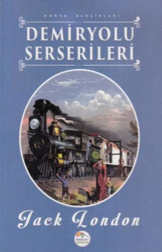 Demiryolu Serserileri - Jack London - Maviçatı Yayınları