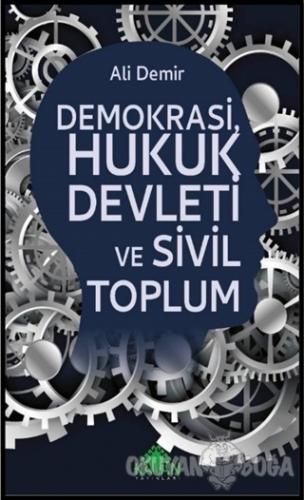 Demokrasi Hukuk Devleti ve Sivil Toplum - Ali Demir - Kalan Yayınları