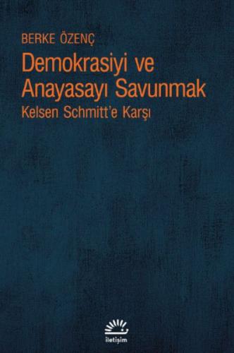 Demokrasiyi ve Anayasayı Korumak - Berke Özenç - İletişim Yayınevi