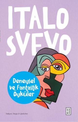 Deneysel ve Fantastik Öyküler - Italo Svevo - Ketebe Yayınları