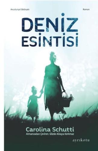 Deniz Esintisi - Carolina Schutti - Ayrıkotu Kitap