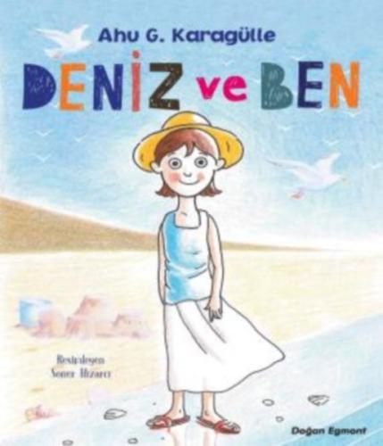 Deniz ve Ben - Ahu G. Karagülle - Doğan Egmont Yayıncılık