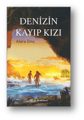 Denizin Kayıp Kızı - Alara Dinç - Epsilon Yayınevi