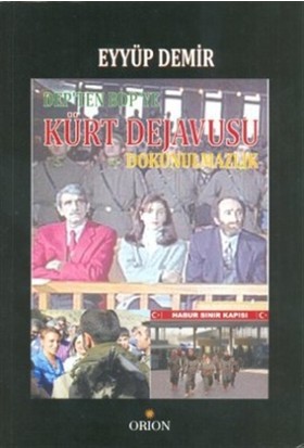 DEP'ten BDP'ye Kürt Dejavusu Dokunulmazlık - Eyyüp Demir - Orion Kitab