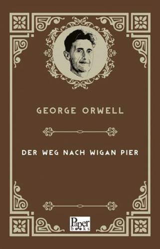 Der Weg Nach Wigan Pier - George Orwell - Paper Books