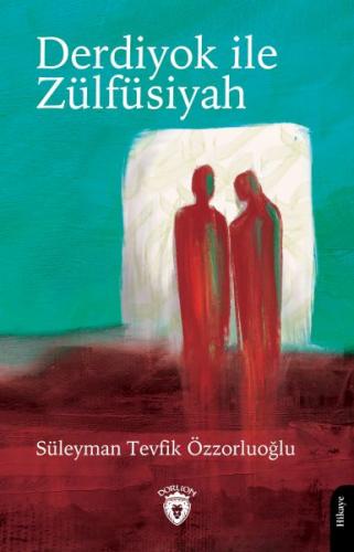 Derdiyok ile Zülfüsiyah - Süleyman Tevfik Özzorluoğlu - Dorlion Yayınl