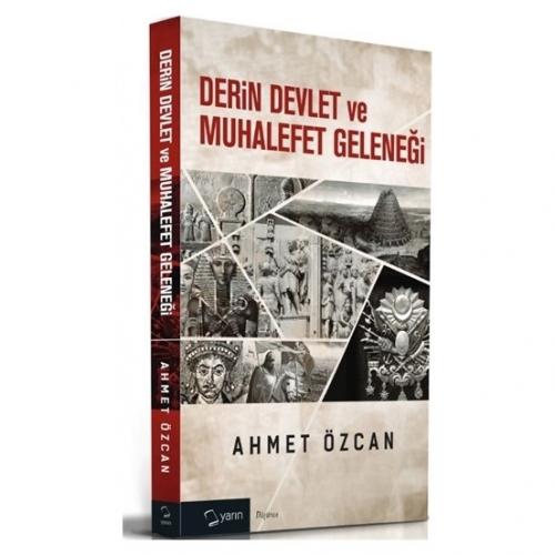 Derin Devlet ve Muhalefet Geleneği - Ahmet Özcan - Yarın Yayınları