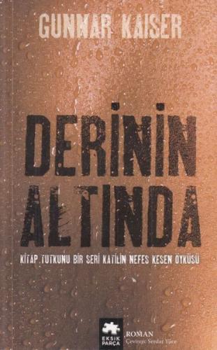 Derinin Altında - Gunnar Kaiser - Eksik Parça Yayınları