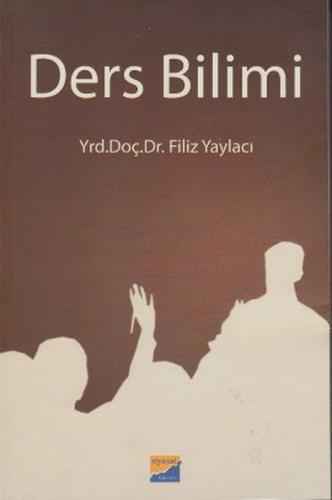 Ders Bilimi - Filiz Yaylacı - Siyasal Kitabevi - Akademik Kitaplar