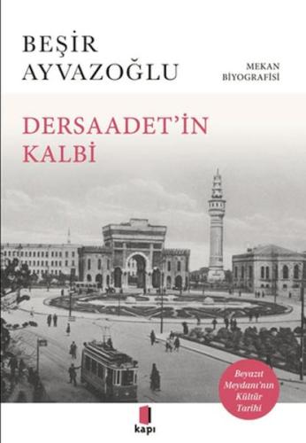 Dersaadet’i·n Kalbi - Beşir Ayvazoğlu - Kapı Yayınları