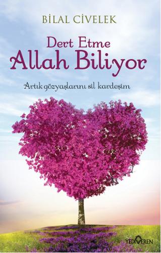 Dert Etme Allah Biliyor - Bilal Civelek - Yediveren Yayınları