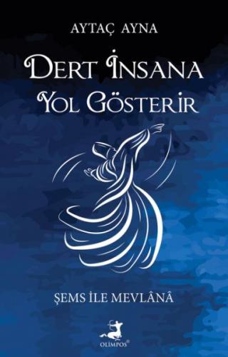 Dert İnsana Yol Gösterir - Aytaç Ayna - Olimpos Yayınları