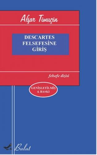 Descartes Felsefesine Giriş - Afşar Timuçin - Bulut Yayınları