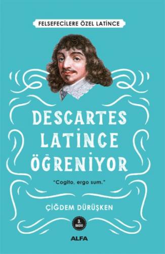 Descartes Latince Öğreniyor - Çiğdem Dürüşken - Alfa Yayınları