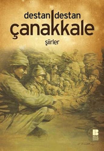 Destan Destan Çanakkale - Kolektif - Bilge Kültür Sanat