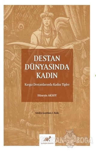 Destan Dünyasında Kadın - Hüseyin Aksoy - Paradigma Akademi Yayınları