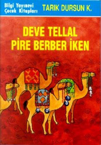 Deve Tellal Pire Berber İken... - Tarık Dursun K. - Bilgi Yayınevi