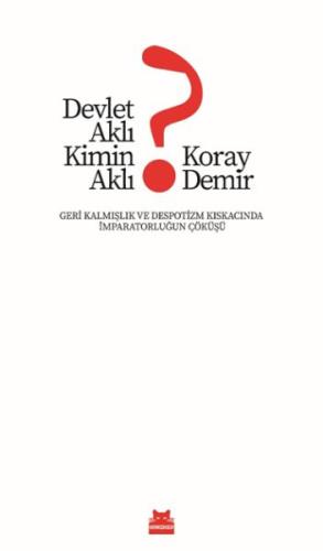 Devlet Aklı Kimin Aklı? - Koray Demir - Kırmızı Kedi Yayınevi