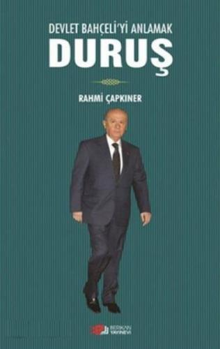 Devlet Bahçeli'yi Anlamak Duruş - Rahmi Çapkıner - Berikan Yayınları