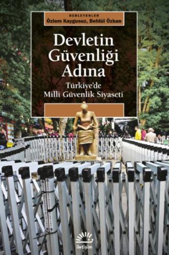 Devletin Güvenliği Adına - Özlem Kaygusuz - İletişim Yayınları