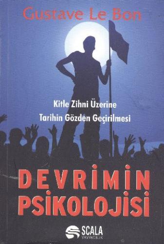 Devrimin Psikolojisi - Gustave le Bon - Scala Publishers