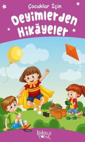 Deyimlerden Hikayeler - Çocuklar İçin - Kolektif - Koloni Çocuk