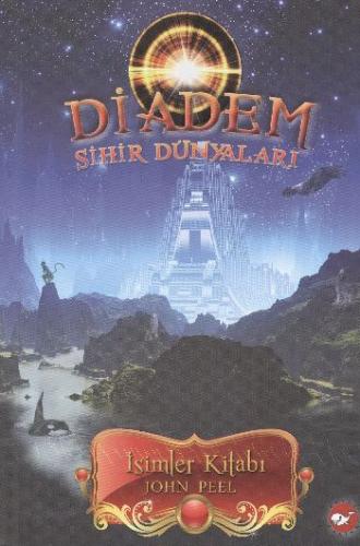 Diadem - Sihir Dünyaları: İsimler Kitabı 1. Kitap - John Peel - Beyaz 