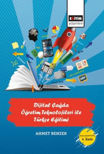 Dijital Çağda Öğretim Teknolojileri İle Türkçe Eğitimi - Ahmet Benzer 