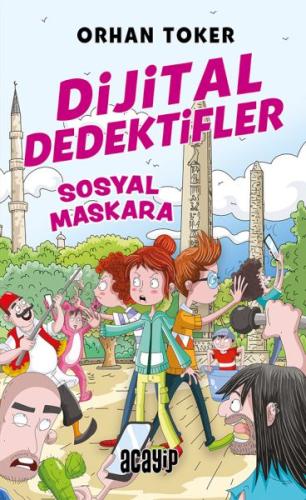 Dijital Dedektifler 3 Sosyal Maskara - Orhan Toker - Acayip Kitaplar