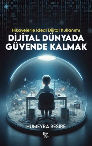 Dijital Dünyada Güvende Kalmak - Hikayelerle İdeal Dijital Kullanımı -