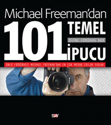 Dijital Fotoğrafa Dair 101 Temel İpucu - Michael Freeman - Say Yayınla