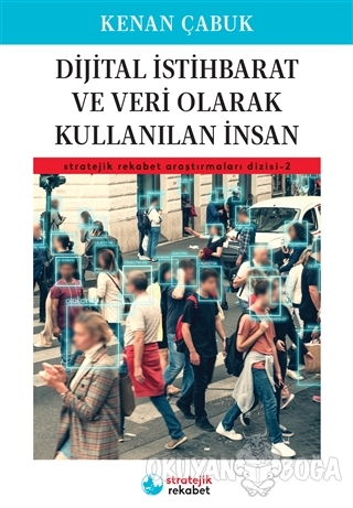 Dijital İstihbarat ve Veri Olarak Kullanılan İnsan - Kenan Çabuk - Str