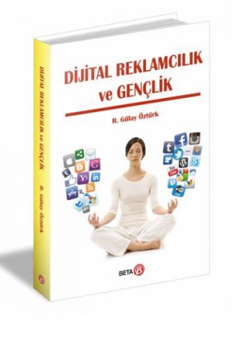 Dijital Reklamcılık ve Gençlik - R. Gülay Öztürk - Beta Yayınevi