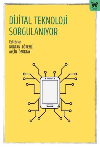 Dijital Teknoloji Sorgulanıyor - Nurcan Törenli - Nika Yayınevi