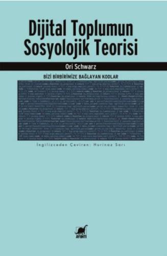 Dijital Toplumun Sosyolojik Teorisi - Ori Schwarz - Ayrıntı Yayınları