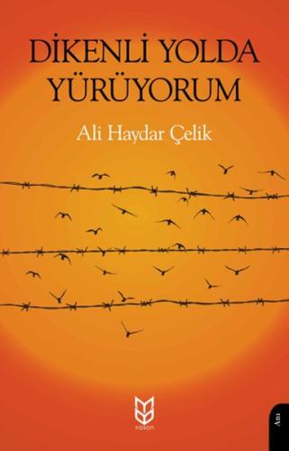 Dikenli Yolda Yürüyorum - Ali Haydar Çelik - Dorlion Yayınları