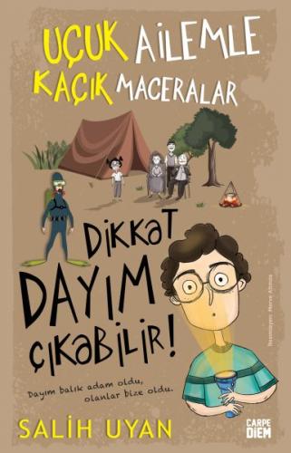 Dikkat Dayım Çıkabilir! - Uçuk Ailemle Kaçık Maceralar - Salih Uyan - 