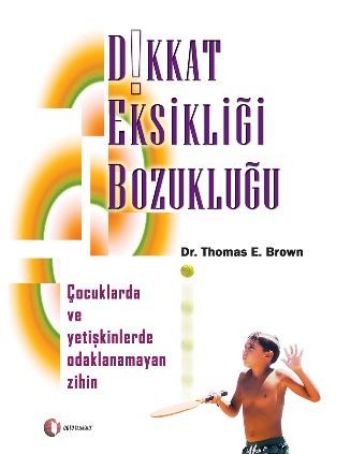 Dikkat Eksikliği Bozukluğu - Thomas E. Brown - ODTÜ Geliştirme Vakfı Y